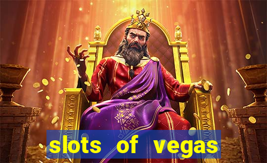 slots of vegas casino slots