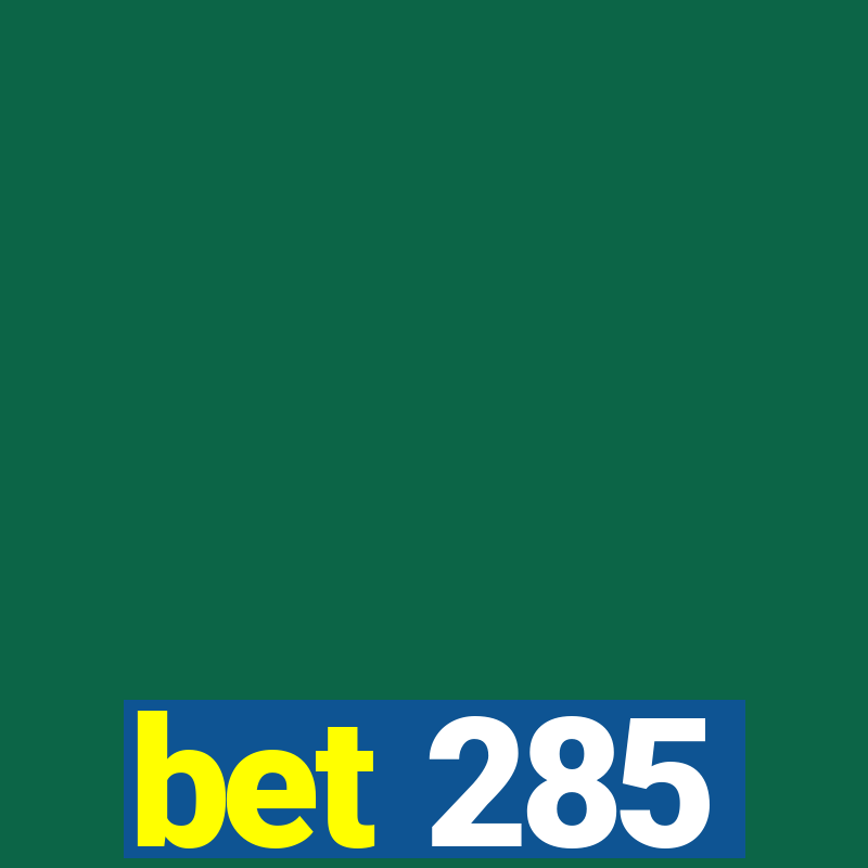 bet 285