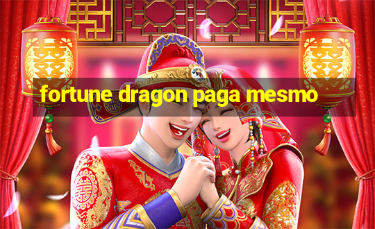 fortune dragon paga mesmo