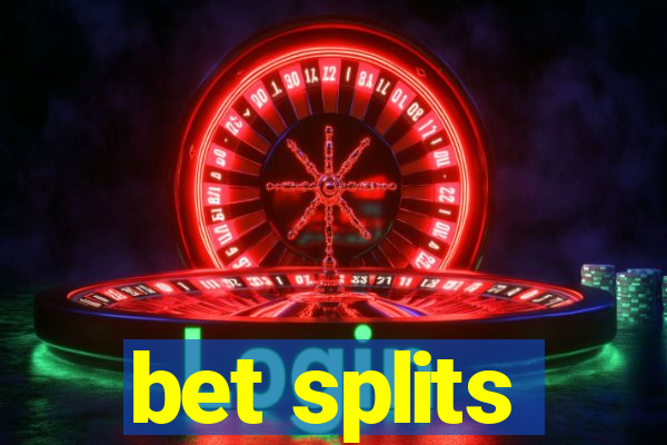 bet splits