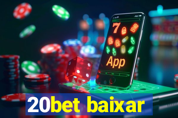 20bet baixar