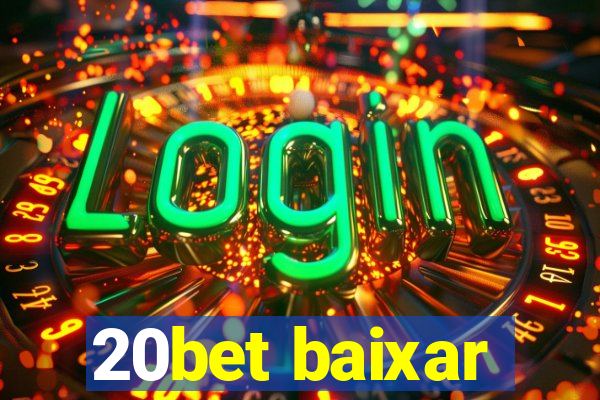 20bet baixar