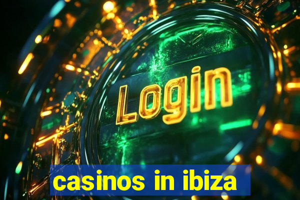 casinos in ibiza