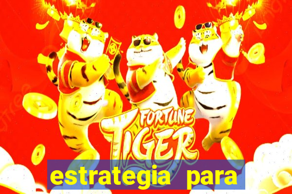 estrategia para jogar tiger fortune