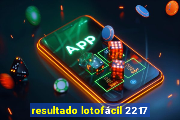 resultado lotofácil 2217