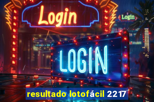 resultado lotofácil 2217