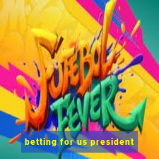 betting for us president