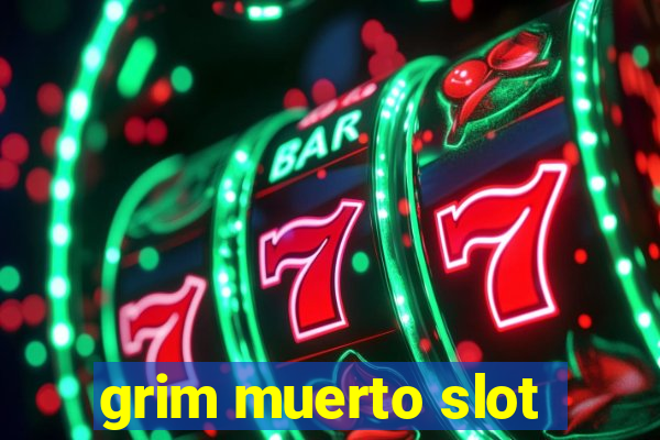 grim muerto slot