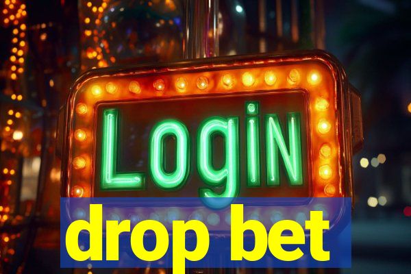 drop bet