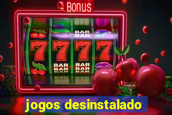 jogos desinstalado