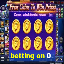 betting on 0