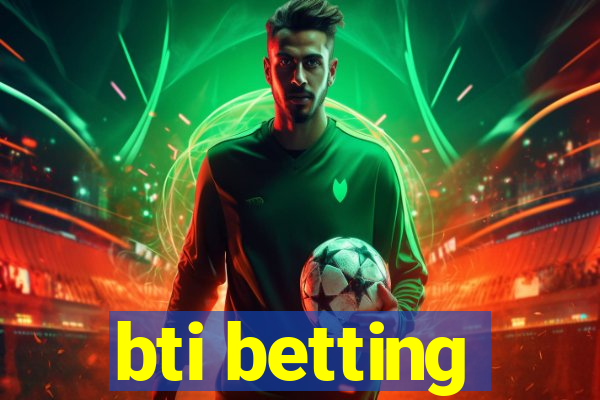 bti betting