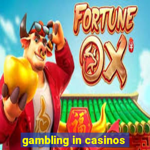 gambling in casinos