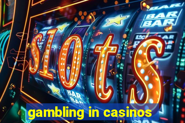 gambling in casinos