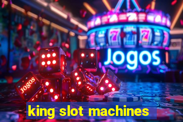 king slot machines