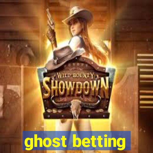 ghost betting