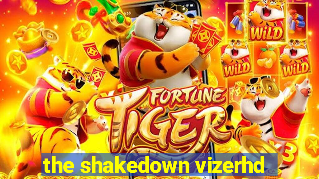 the shakedown vizerhd