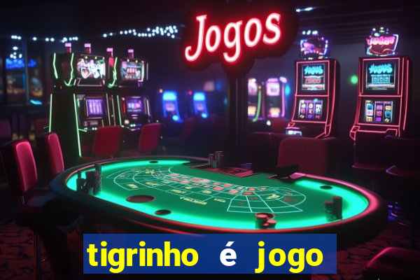 tigrinho é jogo de azar