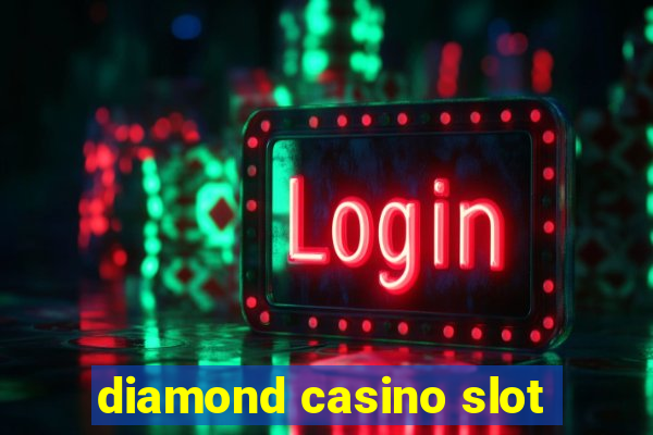 diamond casino slot