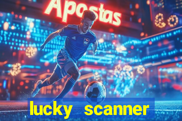 lucky scanner ganhar dinheiro