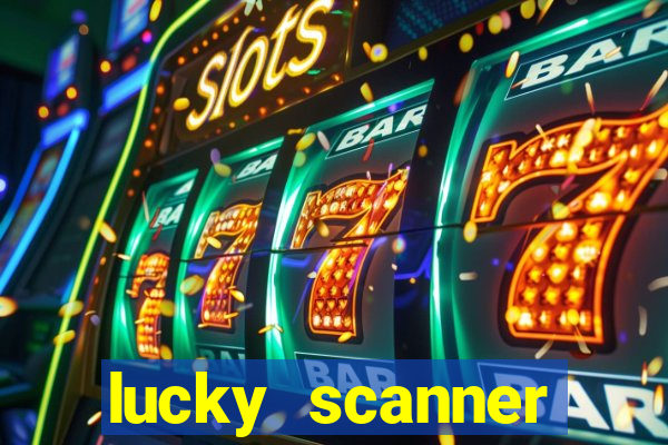 lucky scanner ganhar dinheiro