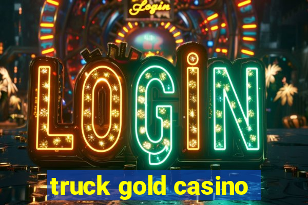 truck gold casino