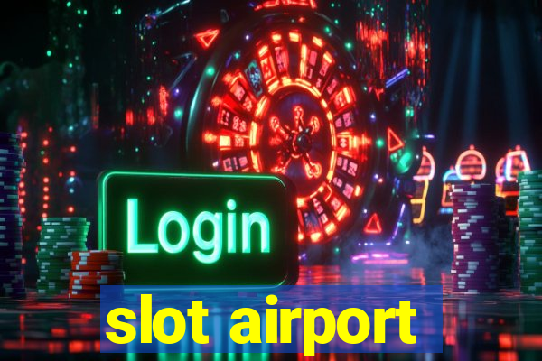 slot airport