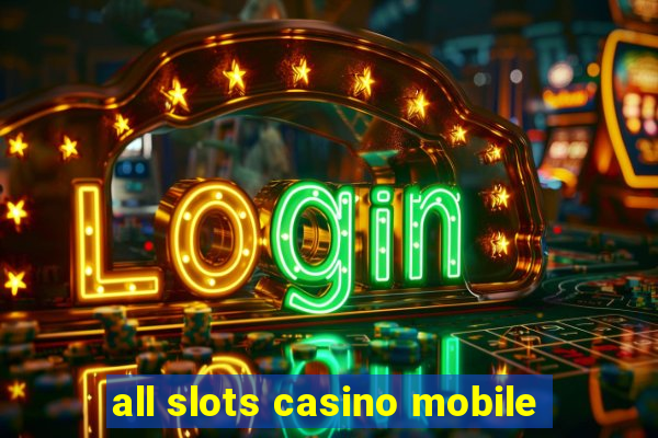 all slots casino mobile