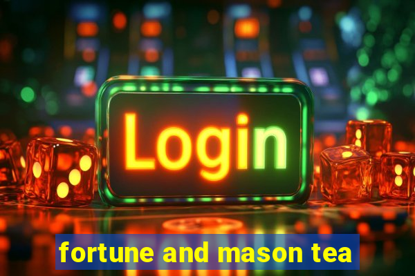 fortune and mason tea