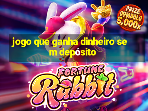 jogo que ganha dinheiro sem depósito