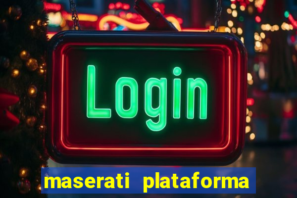 maserati plataforma de jogos