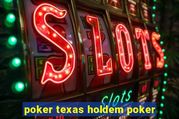 poker texas holdem poker