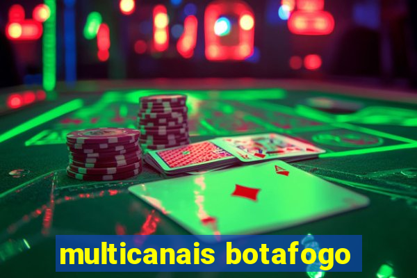 multicanais botafogo