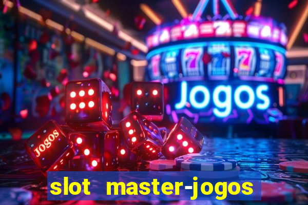 slot master-jogos de cassino