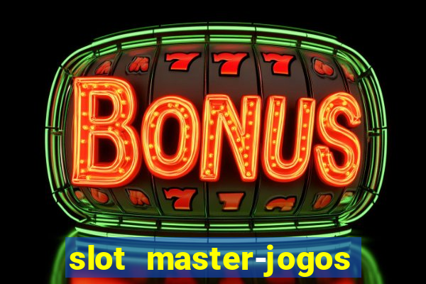 slot master-jogos de cassino