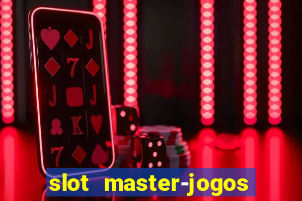 slot master-jogos de cassino