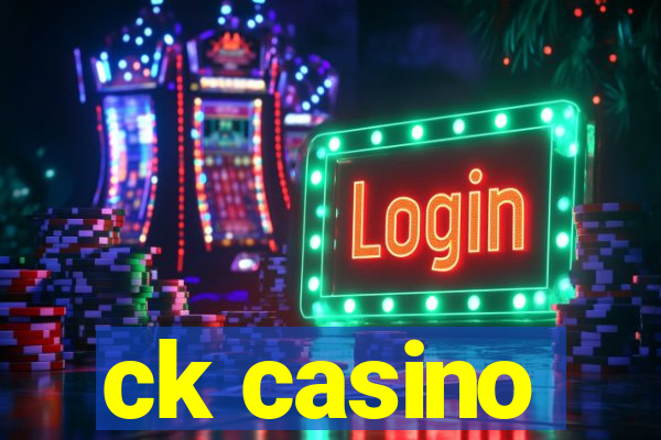 ck casino