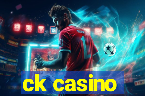 ck casino