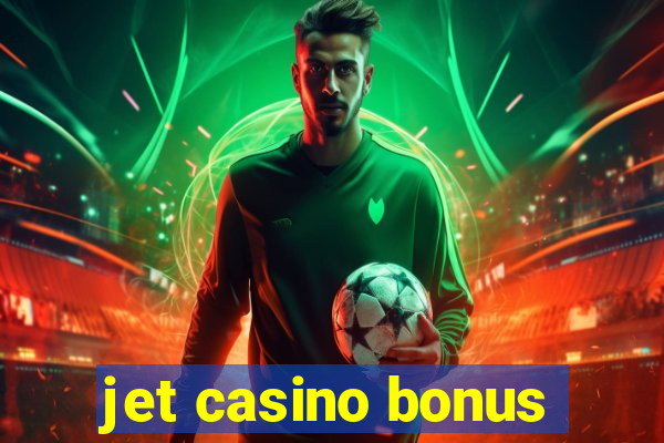 jet casino bonus