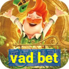 vad bet