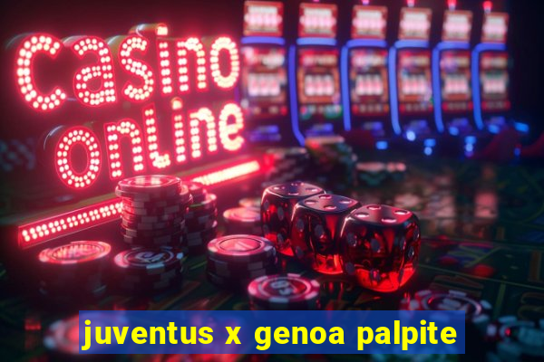 juventus x genoa palpite