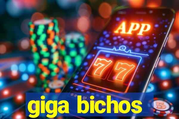 giga bichos