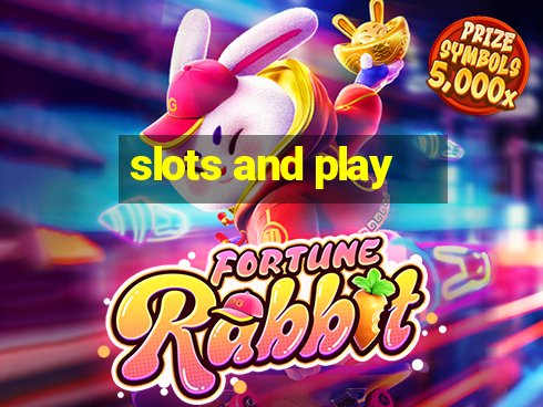 slots and play