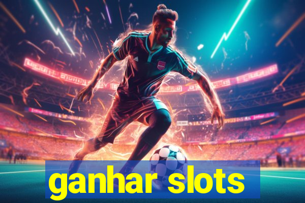 ganhar slots