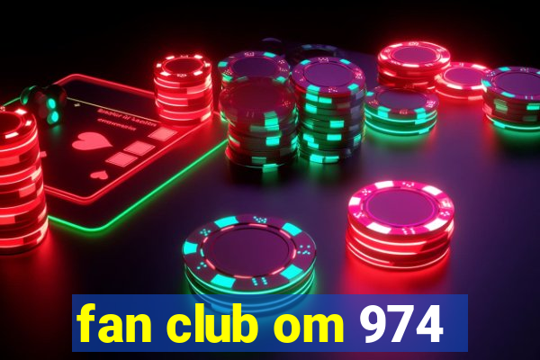 fan club om 974