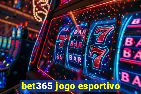 bet365 jogo esportivo