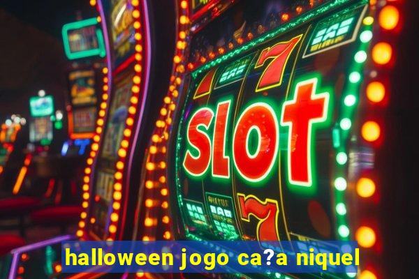 halloween jogo ca?a niquel