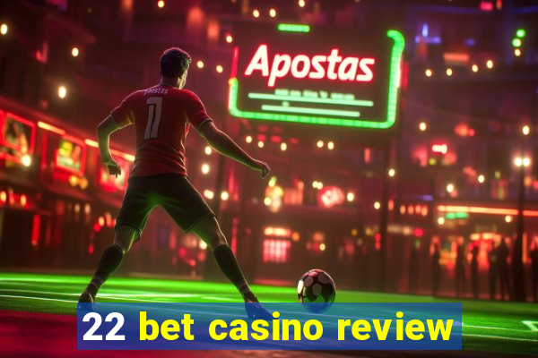 22 bet casino review