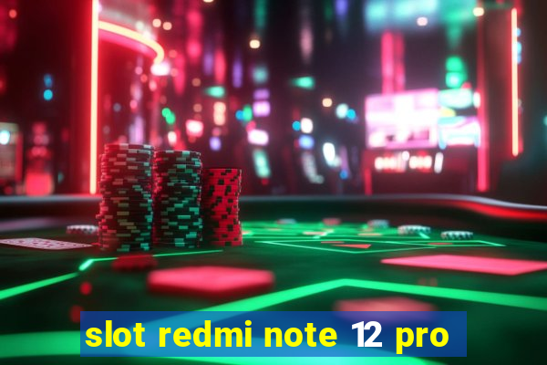 slot redmi note 12 pro