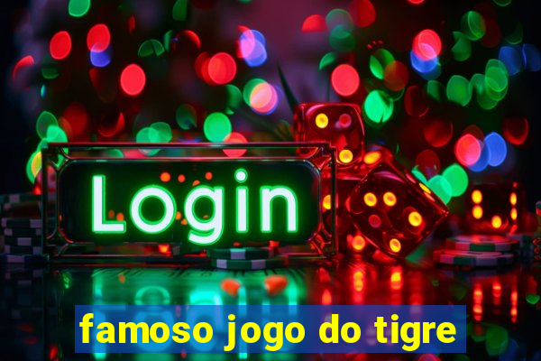 famoso jogo do tigre